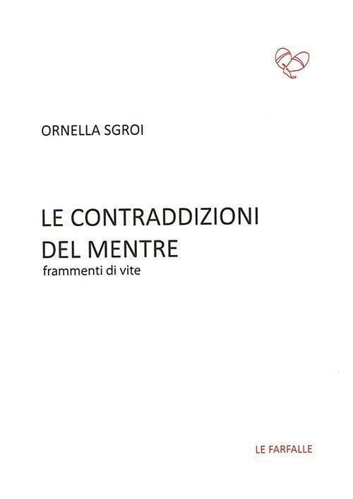 Le contraddizioni del mentre. Frammenti di vite di Ornella Sgroi, …