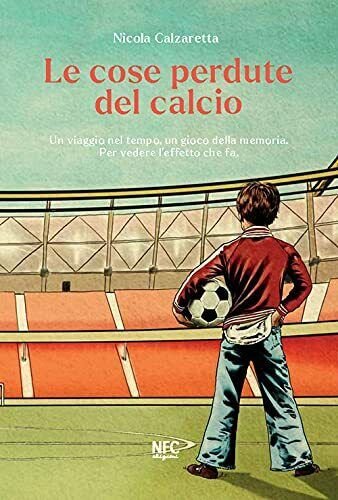 Le cose perdute del calcio - Nicola Calzaretta - NFC …