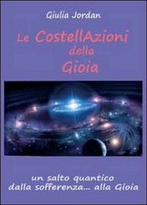 Le costellazioni della gioia - Giulia Jordan, 2012, Youcanprint