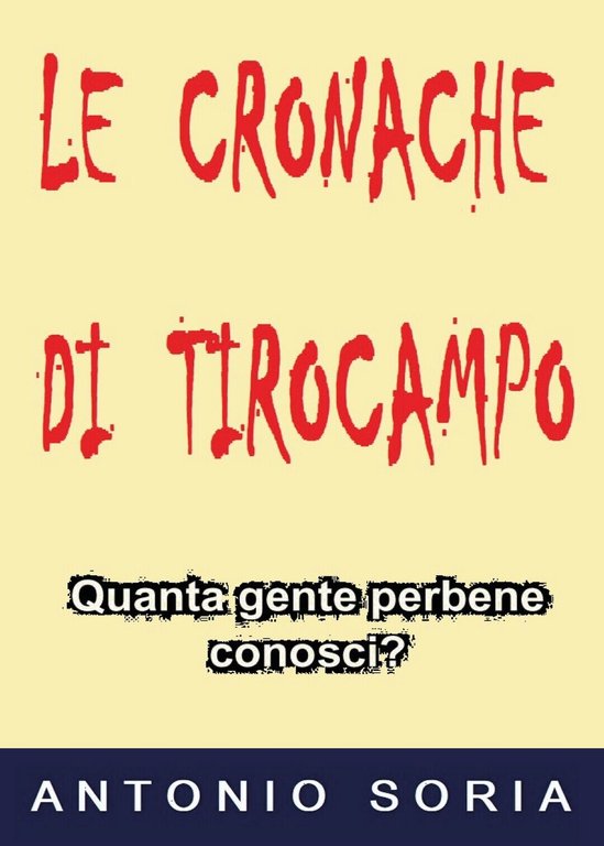 Le cronache di Tirocampo.(Pocket Edition) di Antonio Soria, 2018, Youcanprint