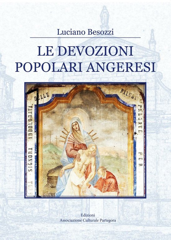 Le devozioni popolari angeresi di Luciano Besozzi, 2017, Youcanprint
