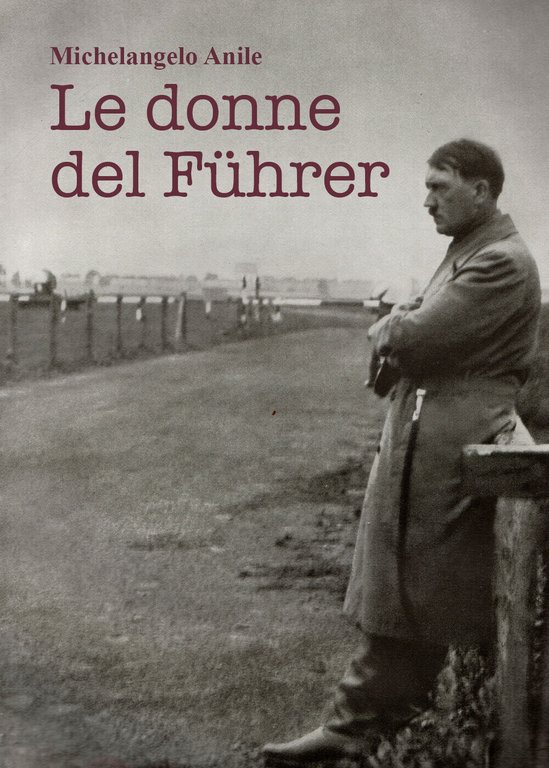 Le donne del Führer di Michelangelo Anile, 2021, Youcanprint