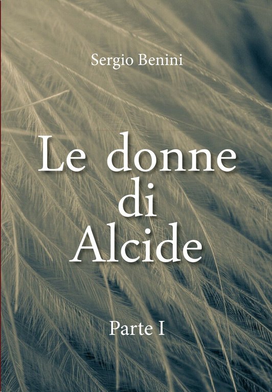 Le donne di Alcide - Parte I di Sergio Benini, …