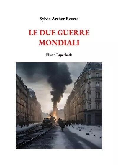 Le due guerre mondiali di Sylvia Archer Reeves, 2023, Elison …