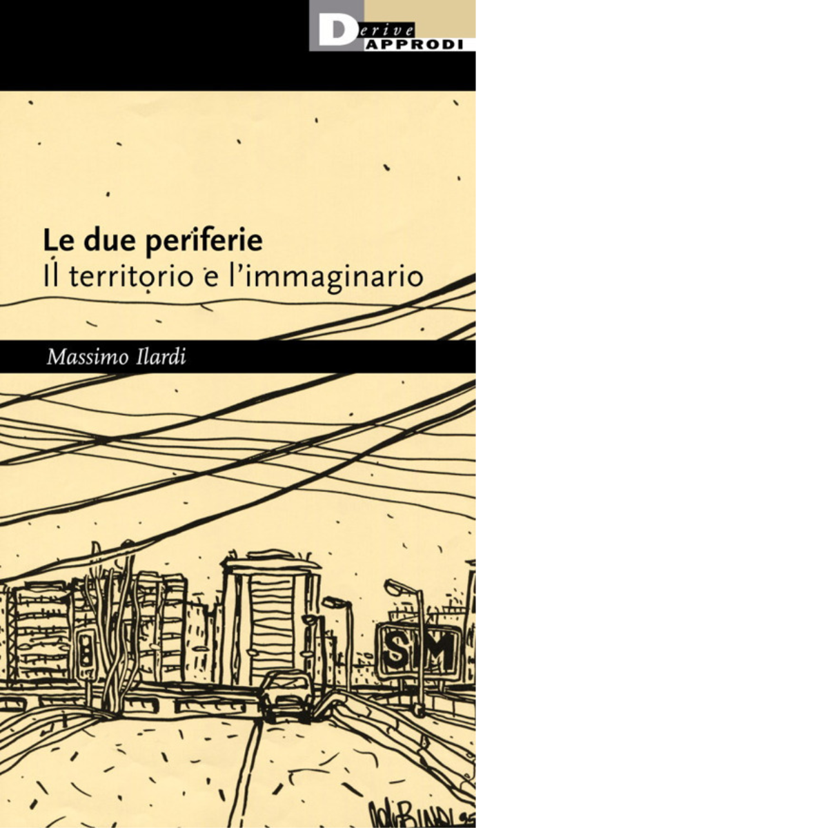 Le due periferie. Il territorio e l'immaginario - Massimo Ilardi …