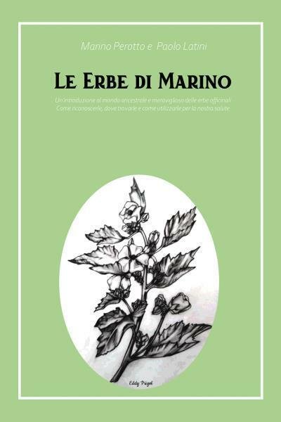 Le Erbe di Marino Una introduzione al mondo ancestrale e meraviglioso delle erbe