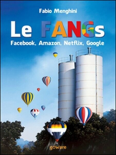 Le FANGs. Facebook, Amazon, Netflix, Google. I grandi gruppi della …