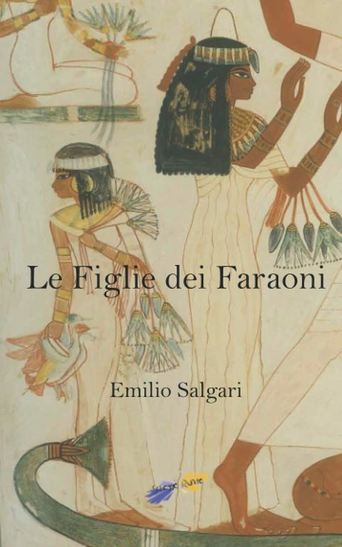 Le Figlie dei Faraoni di Emilio Salgari, 2020, Indipendently Published