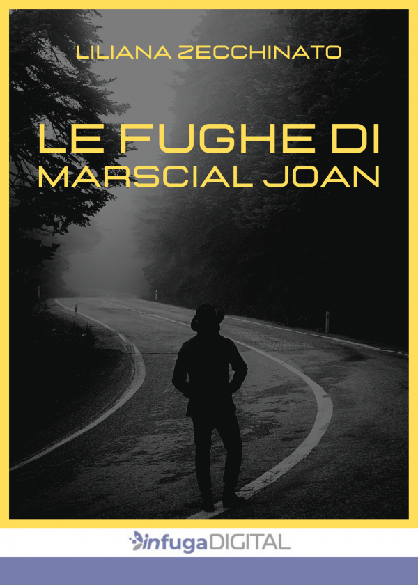 Le fughe di Marscial Joan di Liliana Zecchinato, 2022, Infuga …