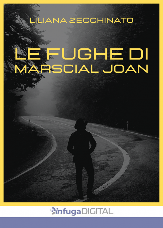 Le fughe di Marscial Joan di Liliana Zecchinato, 2022, Infuga …