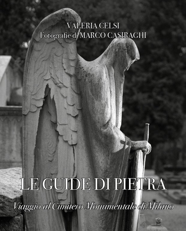 Le guide di pietra. Viaggio al Cimitero Monumentale di Milano …