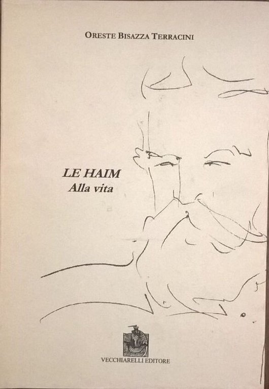 Le Haim. Alla Vita. - Oreste Bisazza Terracini (Vecchiarelli) Ca