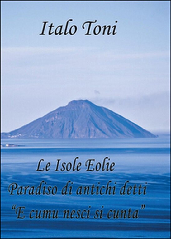 Le isole Eolie paradiso di antichi detti e comu veni …
