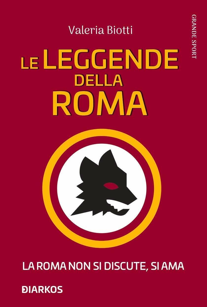 Le leggende della Roma - Valeria Biotti - Diarkos, 2020