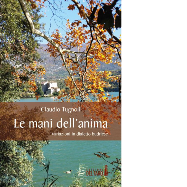 Le mani dell'anima di Tu gnoli Claudio - Edizioni Del faro, 2016