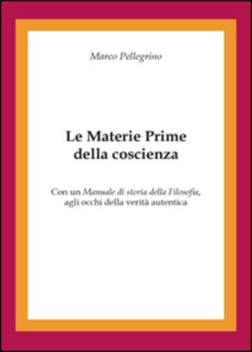 Le materie prime della coscienza di Marco Pellegrino, 2015, Youcanprint