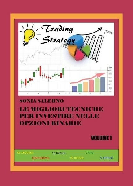 Le migliori tecniche per investire nelle opzioni binarie - Vol. …