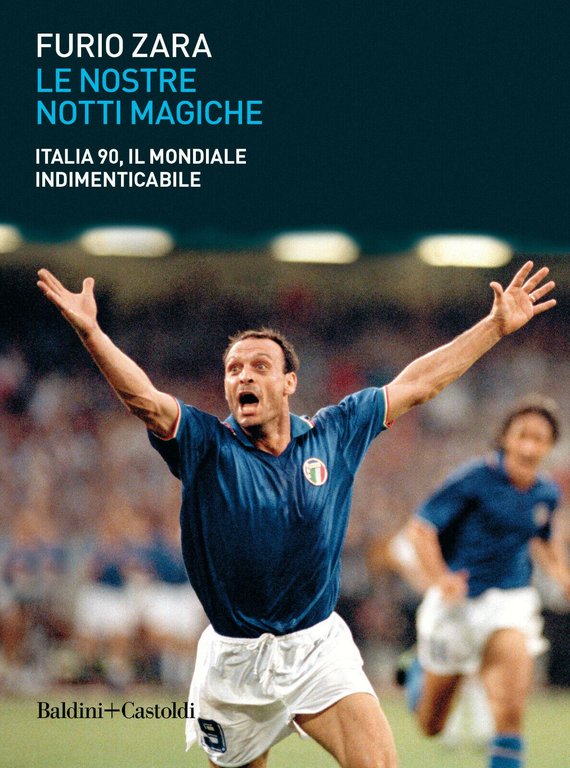 Le nostre notti magiche - Furio Zara - Baldini + Castoldi, 2020