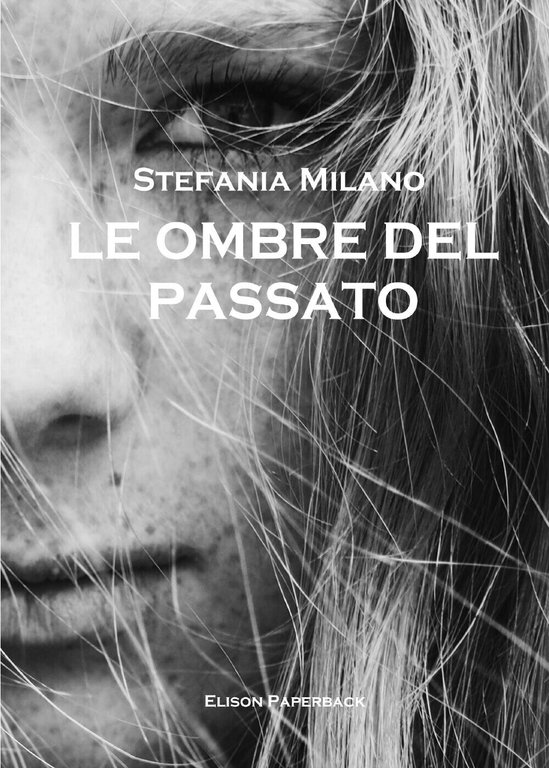 Le ombre del passato di Stefania Milano, 2021, Youcanprint