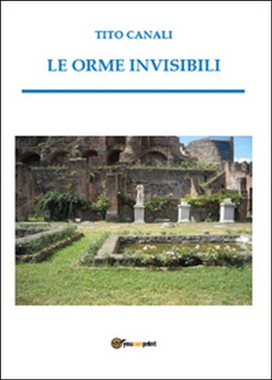 Le orme invisibili di Tito Canali, 2015, Youcanprint