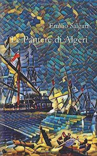 Le Pantere di Algeri di Emilio Salgari, 2019, Indipendently Published