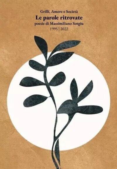Le Parole Ritrovate. Grilli, Amore e Società (1995-2022) Poesie di …