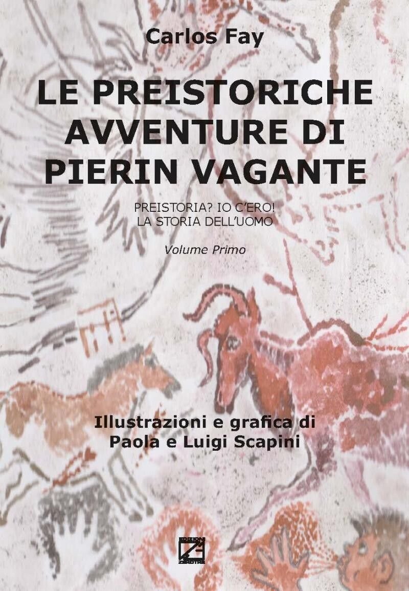 LE PREISTORICHE AVVENTURE DI PIERIN VAGANTE. Preistoria? Io c?ero! La …