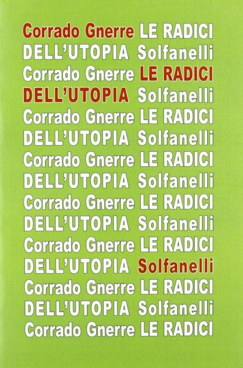 Le radici dell?utopia. L?incompatibilità tra utopia e giudizio cristiano di …