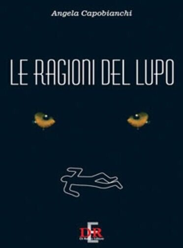 Le ragioni del lupo di Angela Capobianchi, 1998, Di Renzo …