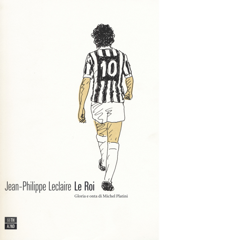 Le roi. Gloria e onta di Michel Platini di Jean-philippe …