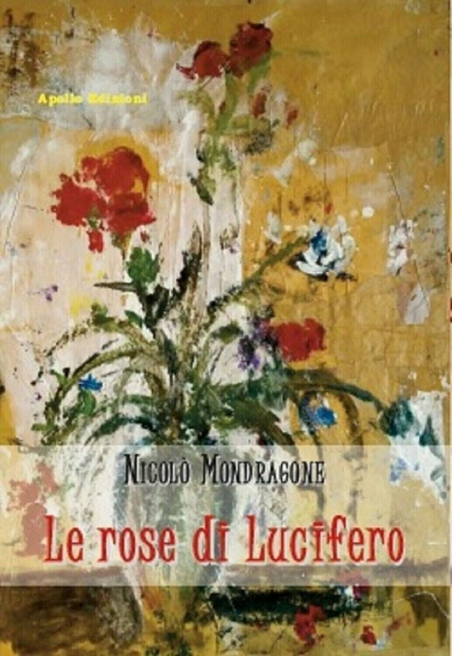 Le Rose di Lucifero di Nicolò Mantovani, 2018, Apollo Edizioni