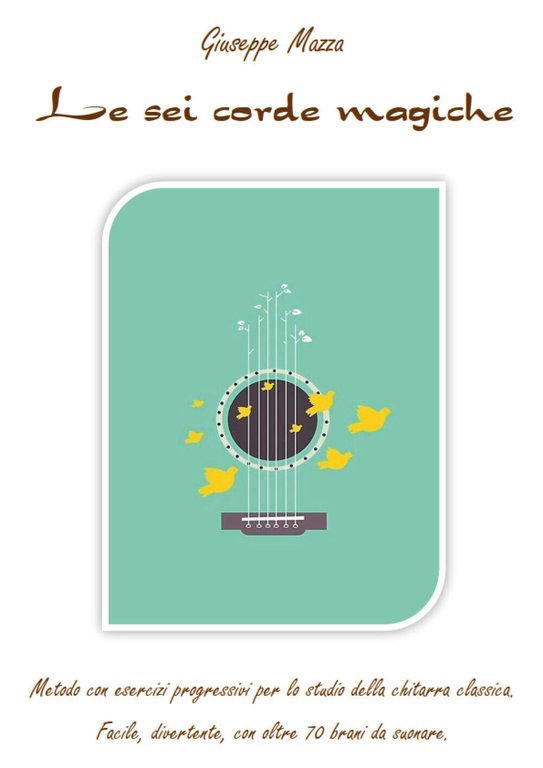 Le sei corde magiche di Giuseppe Mazza, 2020, Youcanprint