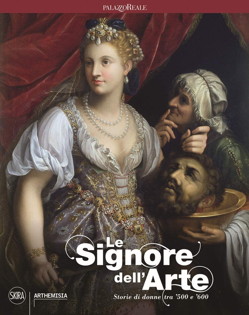 Le signore dell'arte. Storie di donne tra '500 e '600. …
