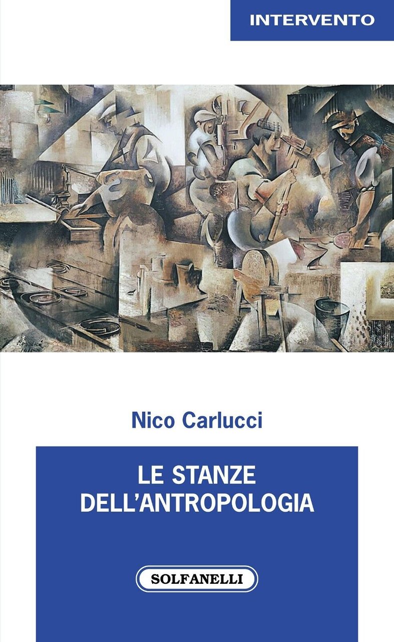 Le stanze dell?antropologia di Nico Carlucci, 2021, Solfanelli