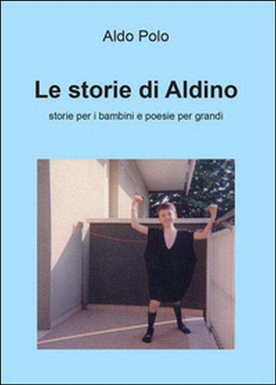 Le storie di Aldino. Storie per bambini e poesie per …