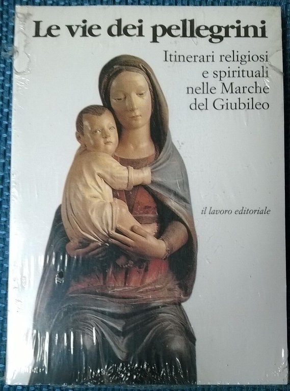 Le vie dei pellegrini. Itinerari religiosi . - 1998, Il …