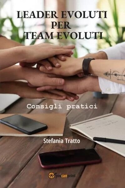 Leader Evoluti per Team Evoluti. Consigli pratici di Stefania Tratto, … | Immagine principale