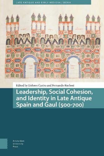 Leadership, Social Cohesion, And Identity In Late Antique Spain And …