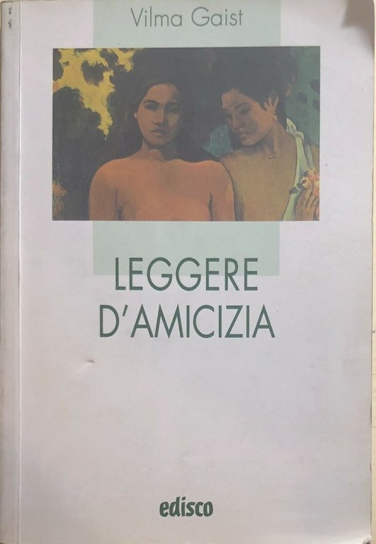 Leggere d?amicizia di Vilma Gaist, 2003, Edisco