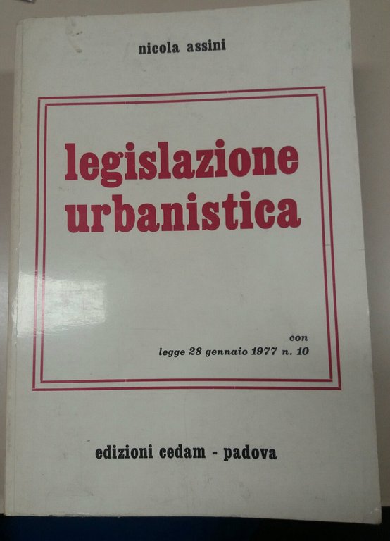LEGISLAZIONE URBANISTICA - NICOLA ASSINI - CEDAM - 1977 - …