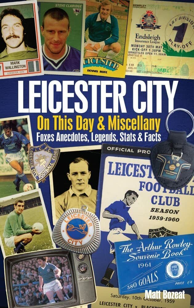 Leicester City on This Day & Miscellany - Matt Bozeat …