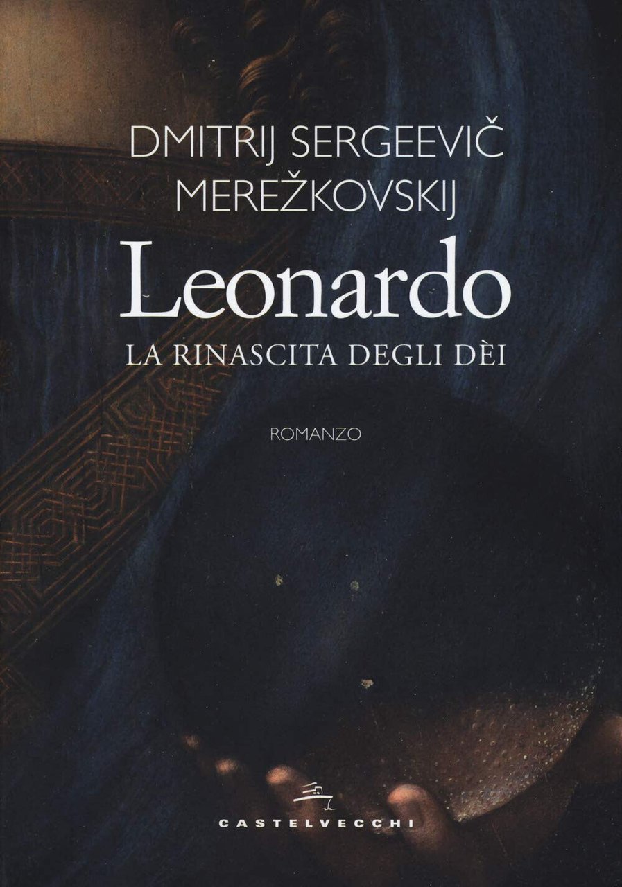 Leonardo. La rinascita degli dèi - Dimitrij Sergeevic Merezkovskij - …