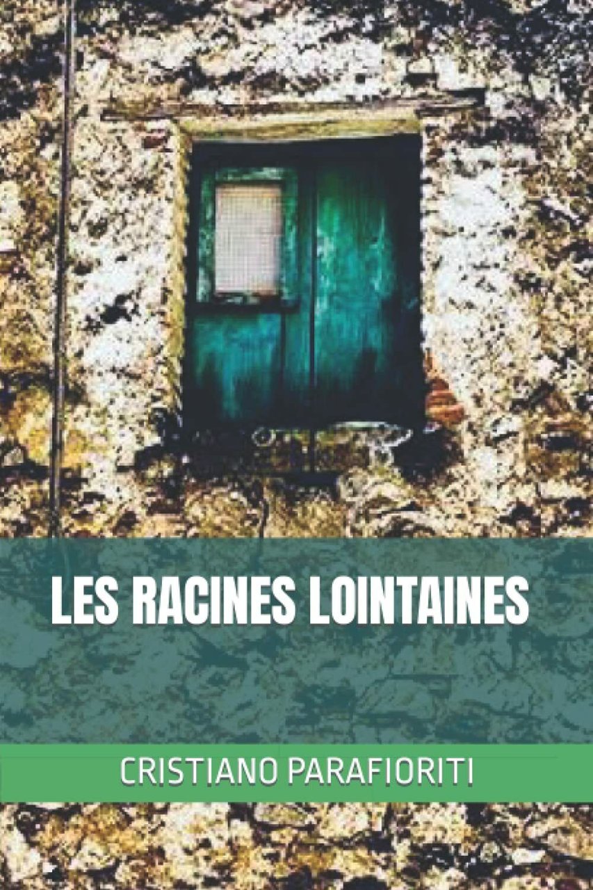 LES RACINES LOINTAINES di Cristiano Parafioriti, 2021, Indipendently Published