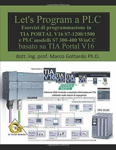 Let?s Program a PLC! (Quinta Edizione 2020): Esercizi di programmazione …