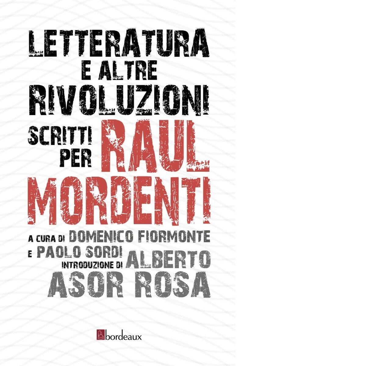 Letteratura e altre rivoluzioni. Scritti per Raul Mordenti di D. … | Immagine principale