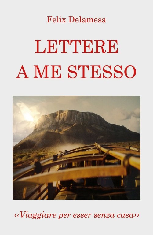 Lettere a me stesso di Felix Delamesa, 2020, Youcanprint