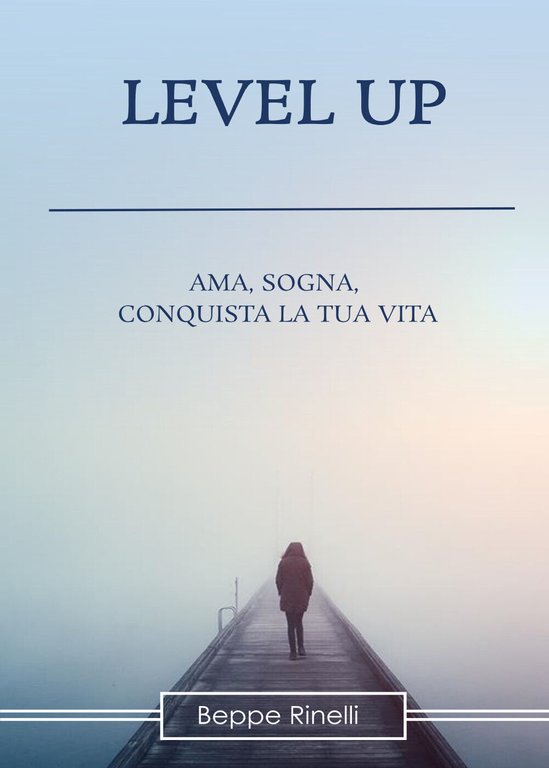 Level up. Ama, sogna, conquista la tua vita di Beppe …