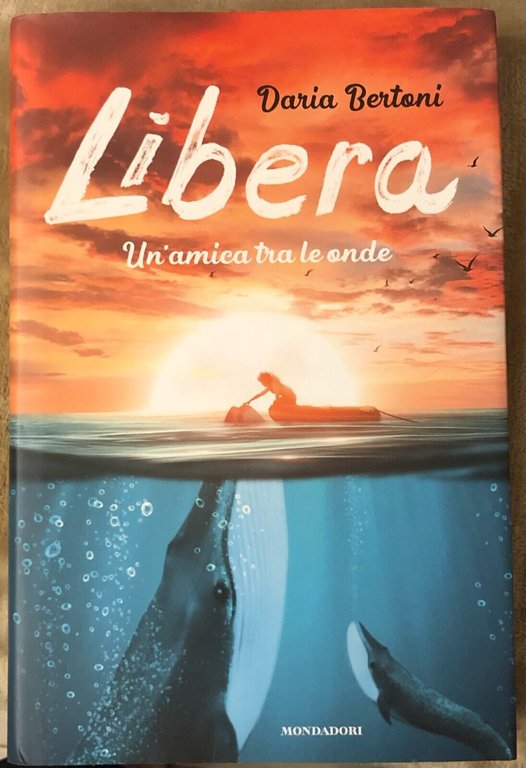 Libera. Un?amica tra le onde di Daria Bertoni, 2020, Mondadori