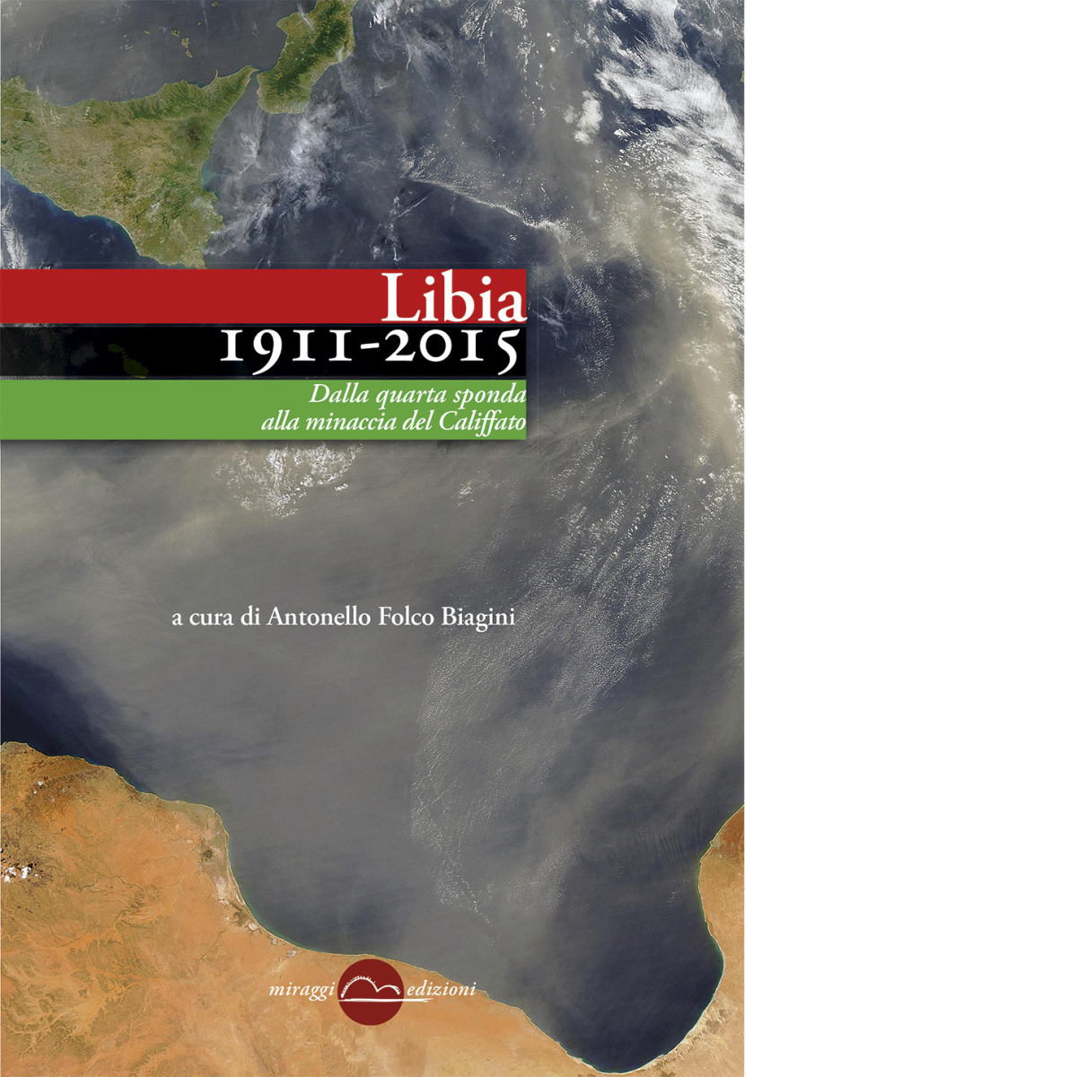 Libia (1911-2015). Dalla quarta sponda alla minaccia del Califfato - …