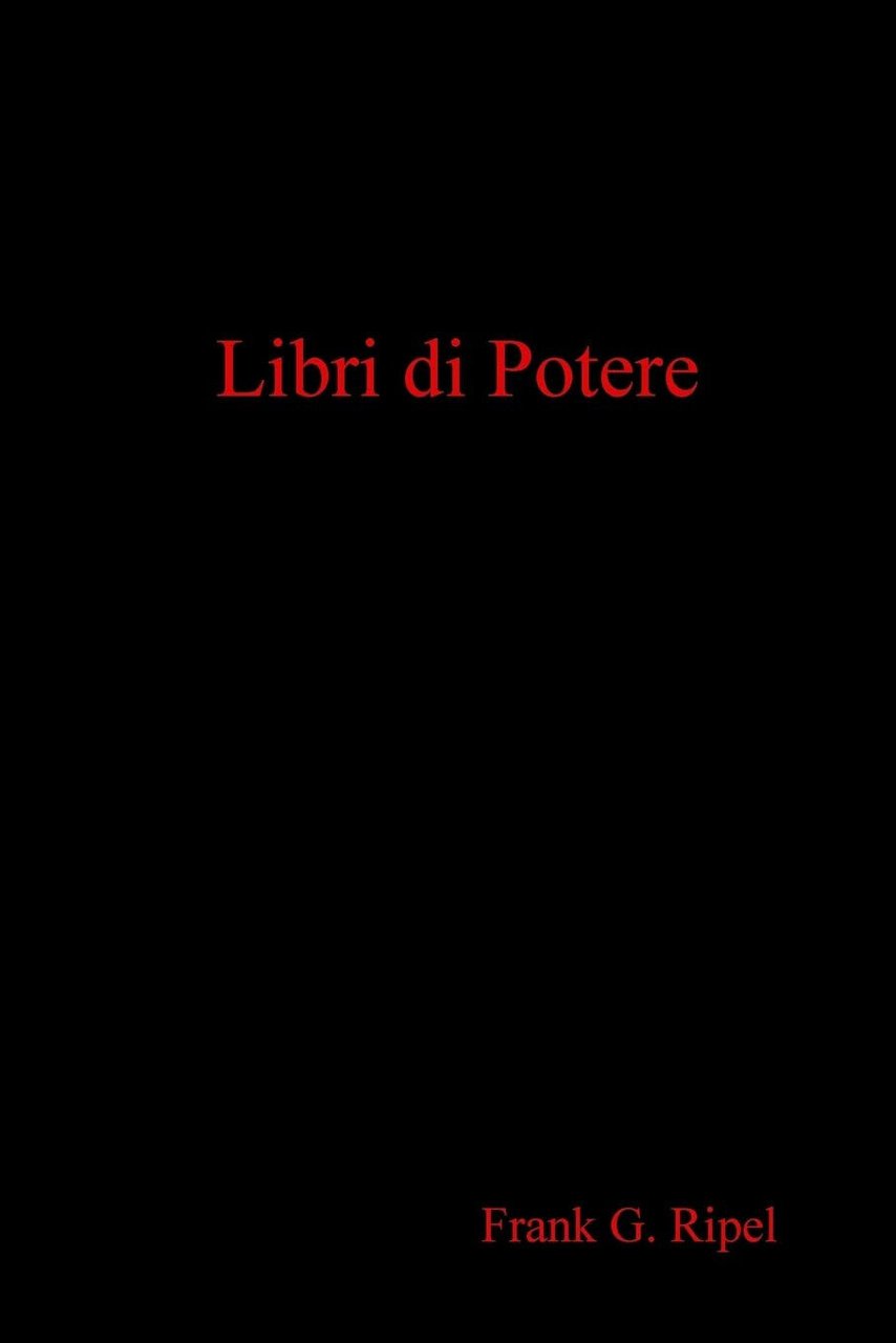 Libri di Potere - Frank G. Ripel - Lulu.com, 2019